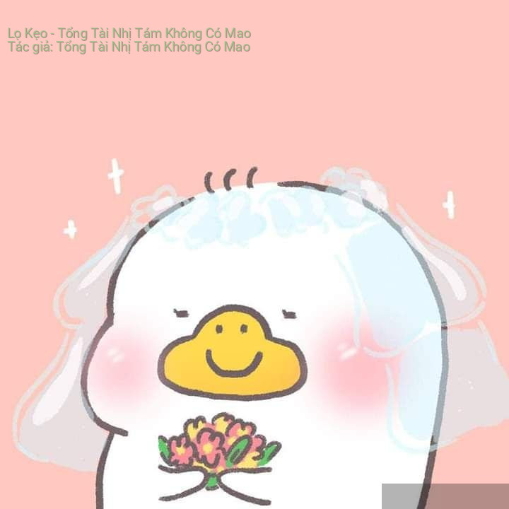 Lọ Kẹo – Tổng Tài Nhị Tám Không Có Mao