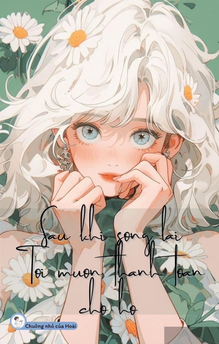 Sau Khi Sống Lại, Tôi Muốn Thành Toàn Cho Họ