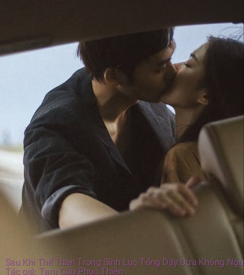 Sau Khi Thế Thân Trọng Sinh Lục Tổng Dây Dưa Không Ngừng