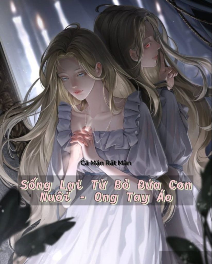 Sống Lại Từ Bỏ Đứa Con Nuôi Ong Tay Áo