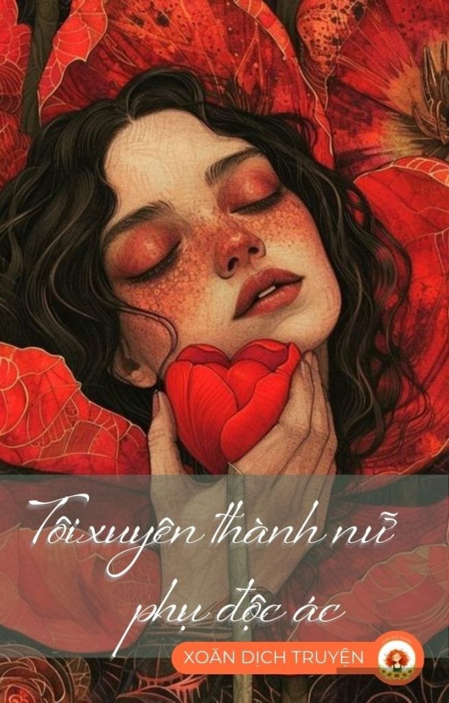 Tôi Xuyên Thành Nữ Phụ Độc Ác